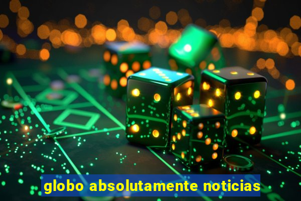 globo absolutamente noticias